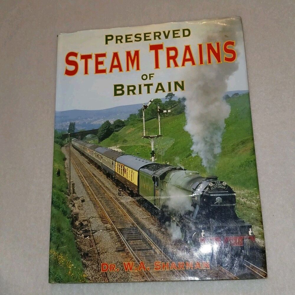 Preserved Steam Trains Of Britain Dr. W. A. Sharman Hardback